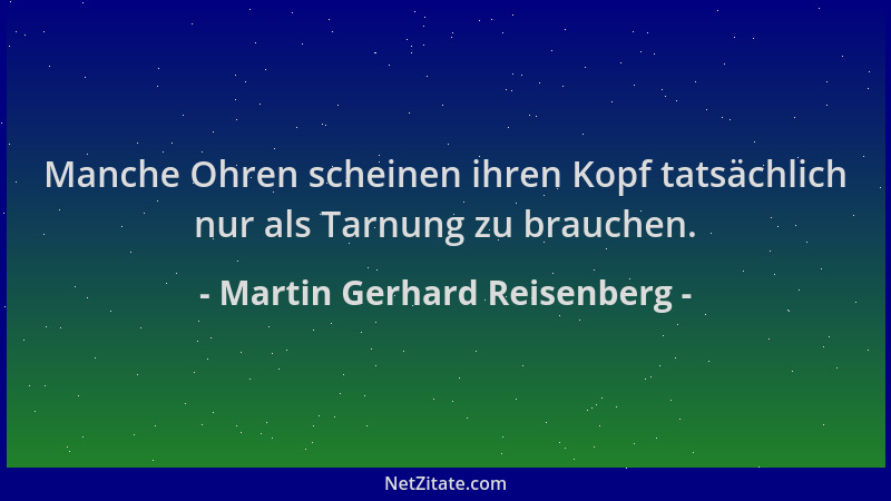Martin Gerhard Reisenberg - Manche Ohren scheinen ihren Kopf tatsächlich nur als Tarnung zu brauchen....