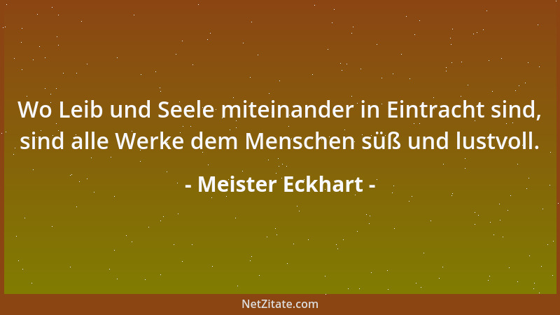 Meister Eckhart - Soll Gott gesehen werden, so muß es in einem Lichte geschehen, das Gott selbst ist. Das Auge, in dem ich...