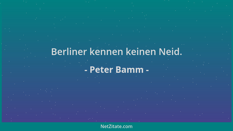 Peter Bamm - Berliner kennen keinen Neid....