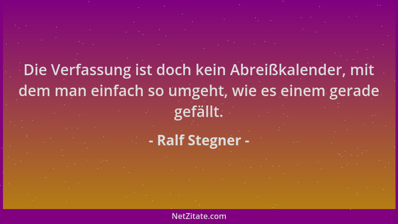Ralf Stegner - Die Verfassung ist doch kein Abreißkalender, mit dem man einfach so umgeht, wie es einem gerade gefällt....