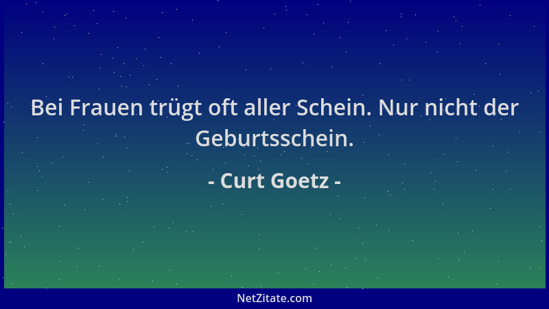 Curt Goetz - Bei Frauen trügt oft aller Schein. Nur nicht der Geburtsschein....