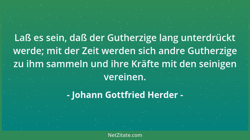 Johann Gottfried Herder - Nicht Buchstabe, Zeremonie, Vorurteil, Herkommen, Gesetze oder Zwangspflichten, sondern Geist, Li...