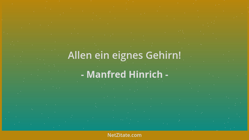 Manfred Hinrich - Allen ein eignes Gehirn!...
