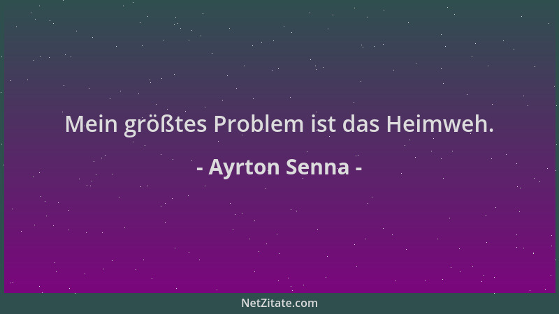 Ayrton Senna - Mein größtes Problem ist das Heimweh....