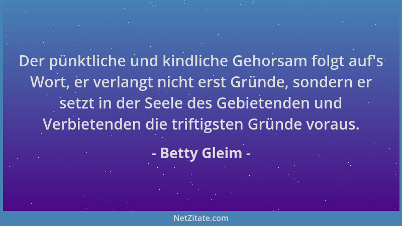 Betty Gleim - Der pünktliche und kindliche Gehorsam folgt auf 's Wort, er verlangt nicht erst Gründe, sondern er setzt in de...