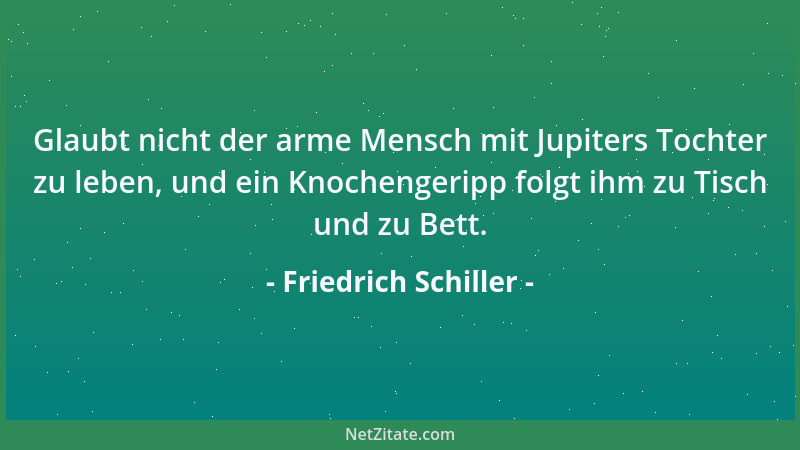 Friedrich Schiller - An den Dichter Laß die Sprache dir sein, was der Körper den Liebenden; er nur Ists, der die Wesen tren...