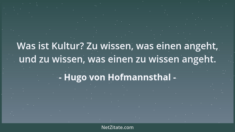 Hugo von Hofmannsthal - Was ist Kultur? Zu wissen, was einen angeht, und zu wissen, was einen zu wissen angeht....
