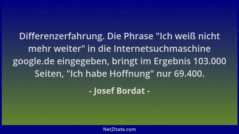 Josef Bordat - Differenzerfahrung. Die Phrase  "Ich weiß nicht mehr weiter " in die Internetsuchmaschine google.de eingegeben...
