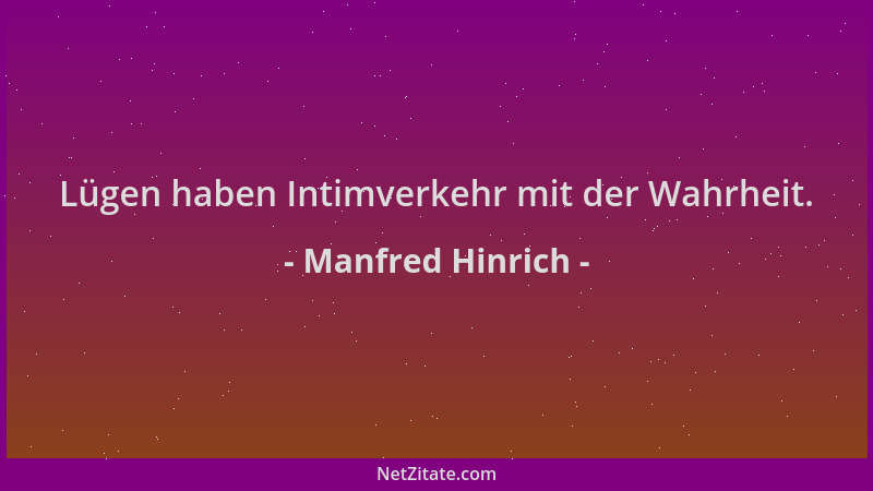 Manfred Hinrich - Lügen haben Intimverkehr mit der Wahrheit....