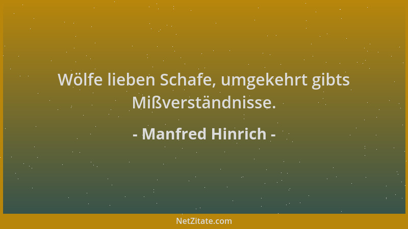 Manfred Hinrich - Wölfe lieben Schafe, umgekehrt gibts Mißverständnisse....
