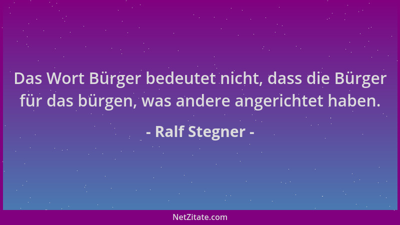 Ralf Stegner - Das Wort Bürger bedeutet nicht, dass die Bürger für das bürgen, was andere angerichtet haben....