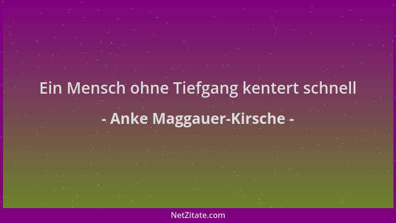 Anke Maggauer-Kirsche - Ein Mensch ohne Tiefgang kentert schnell...