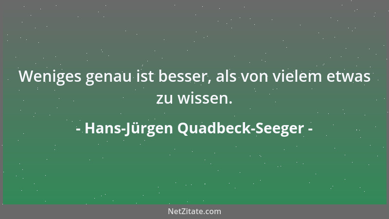 Hans-Jürgen Quadbeck-Seeger - Weniges genau ist besser, als von vielem etwas zu wissen....
