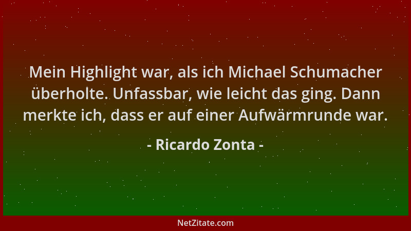 Ricardo Zonta - Mein Highlight war, als ich Michael Schumacher überholte. Unfassbar, wie leicht das ging. Dann merkte ich,...