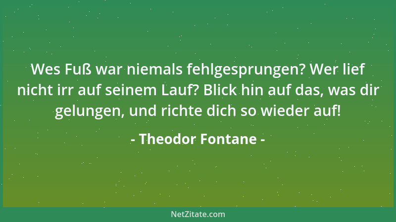 Theodor Fontane - Ob jemand wieder zu Besuch kommt, erkennt man daran, wie viel Schulden er hinterlässt....