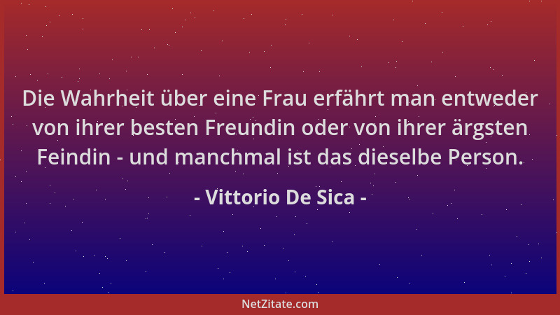 Vittorio De Sica - Die Wahrheit über eine Frau erfährt man entweder von ihrer besten Freundin oder von ihrer ärgsten Feindi...