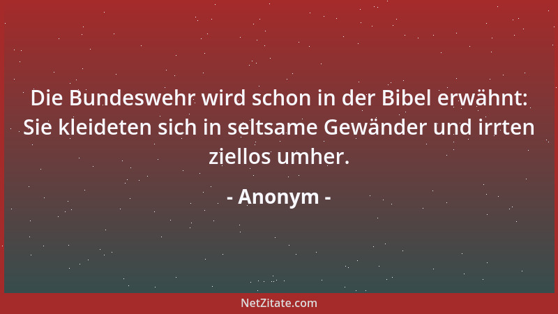 Anonym - Das Leben hat nicht Zeit genug, genau zu sein....