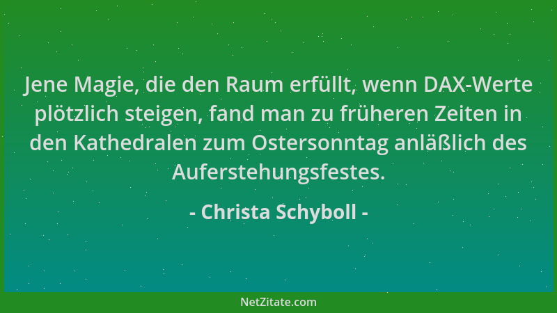 Christa Schyboll - Jene Magie, die den Raum erfüllt, wenn DAX-Werte plötzlich steigen, fand man zu früheren Zeiten in den K...