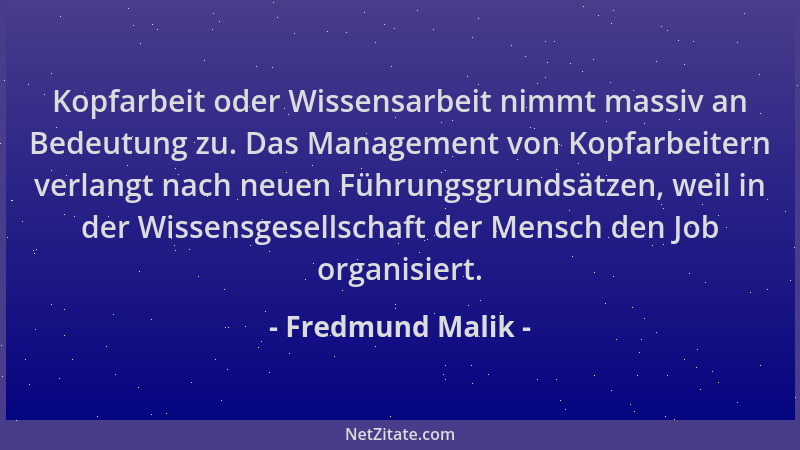 Fredmund Malik - Kopfarbeit oder Wissensarbeit nimmt massiv an Bedeutung zu. Das Management von Kopfarbeitern verlangt nach...