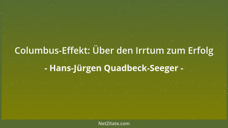 Hans-Jürgen Quadbeck-Seeger - Columbus-Effekt: Über den Irrtum zum Erfolg...