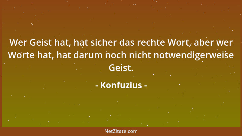 Konfuzius - Etwas lernen und mit der Zeit darin immer geübter werden, ist das nicht auch eine Freude?...
