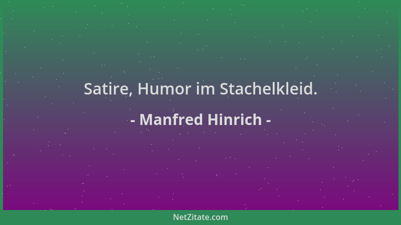 Manfred Hinrich - Satire, Humor im Stachelkleid....