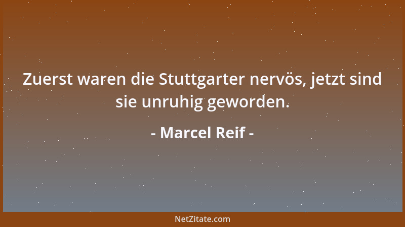 Marcel Reif - Zuerst waren die Stuttgarter nervös, jetzt sind sie unruhig geworden....