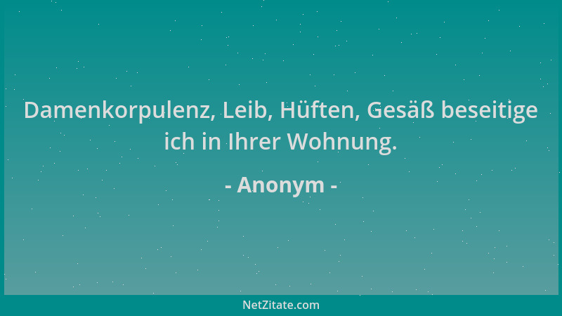 Anonym - Damenkorpulenz, Leib, Hüften, Gesäß beseitige ich in Ihrer Wohnung....