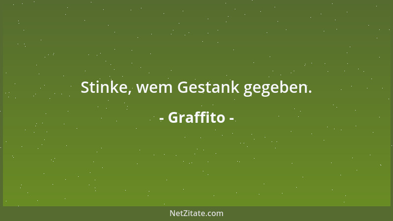 Graffito - Stinke, wem Gestank gegeben....