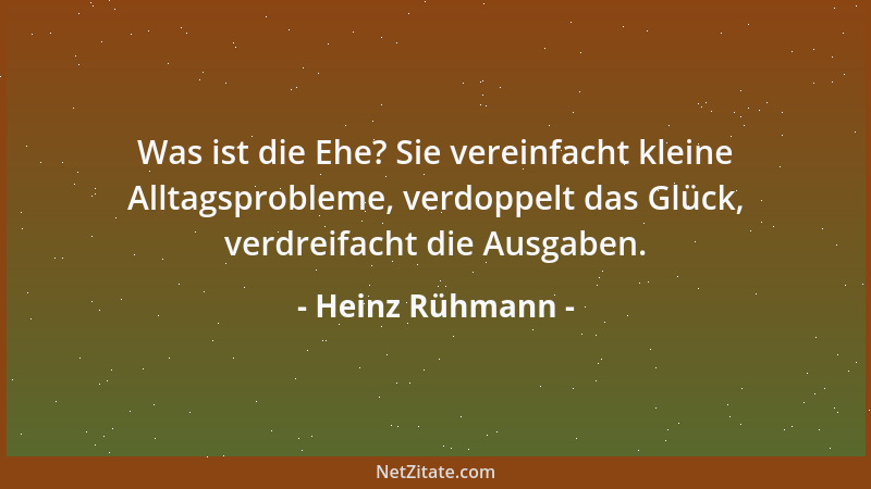 Heinz Rühmann - Was ist die Ehe? Sie vereinfacht kleine Alltagsprobleme, verdoppelt das Glück, verdreifacht die Ausgaben....