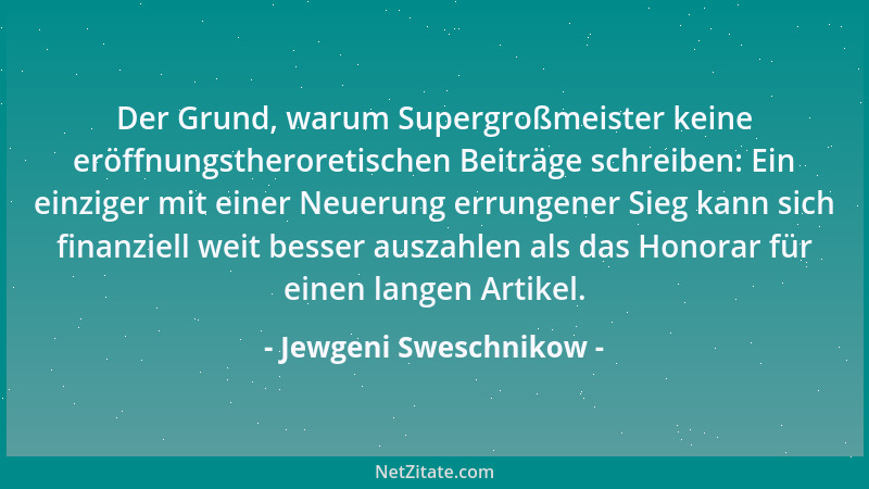 Jewgeni Sweschnikow - Der Grund, warum Supergroßmeister keine eröffnungstheroretischen Beiträge schreiben: Ein einziger mit...