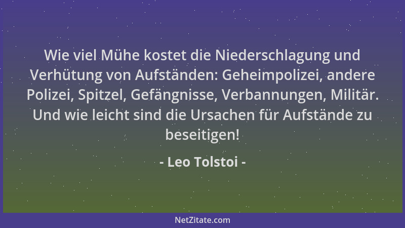 Leo Tolstoi - Wie viel Mühe kostet die Niederschlagung und Verhütung von Aufständen: Geheimpolizei, andere Polizei, Spitzel...