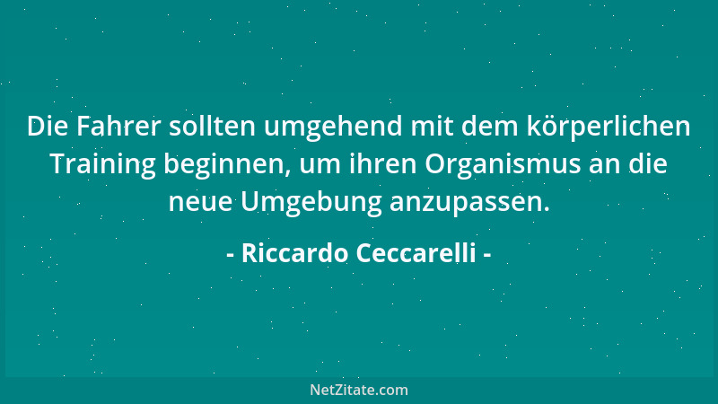 Riccardo Ceccarelli - Die Fahrer sollten umgehend mit dem körperlichen Training beginnen, um ihren Organismus an die neue U...