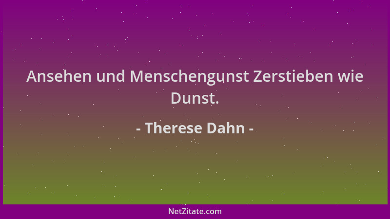 Therese Dahn - Ansehen und Menschengunst Zerstieben wie Dunst....