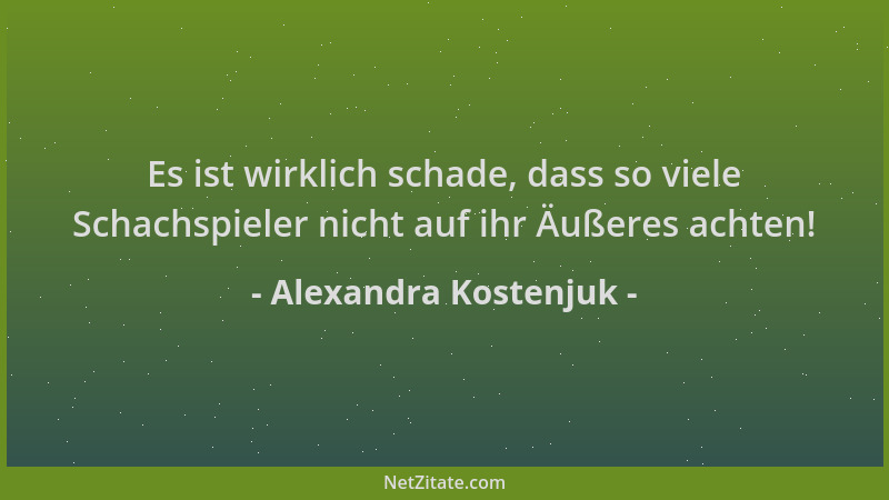 Alexandra Kostenjuk - Es ist wirklich schade, dass so viele Schachspieler nicht auf ihr Äußeres achten!...