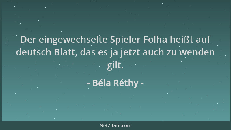 Béla Réthy - Der eingewechselte Spieler Folha heißt auf deutsch Blatt, das es ja jetzt auch zu wenden gilt....