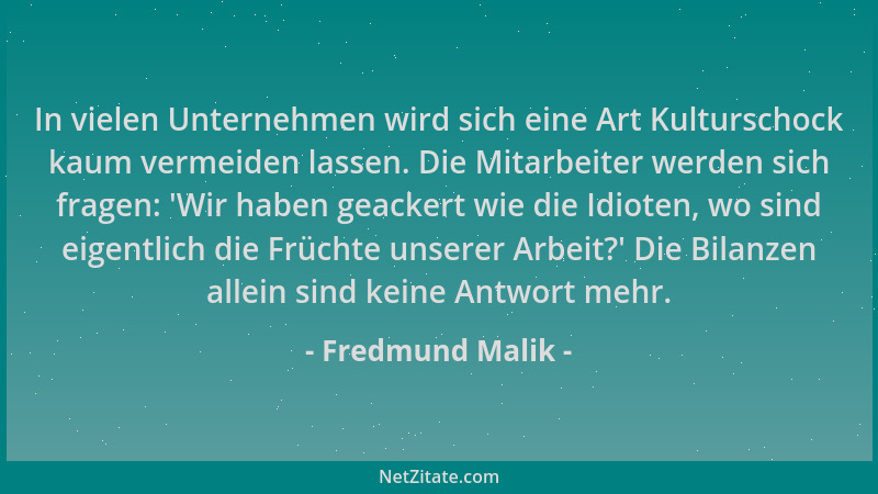 Fredmund Malik - In vielen Unternehmen wird sich eine Art Kulturschock kaum vermeiden lassen. Die Mitarbeiter werden sich f...