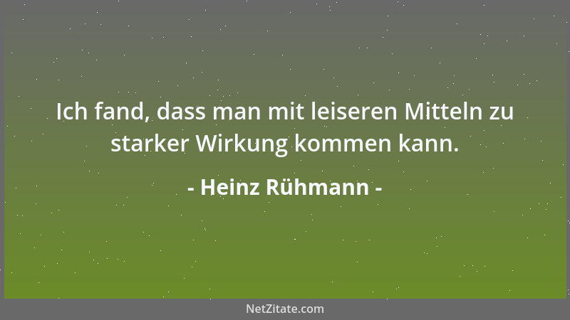 Heinz Rühmann - Ich fand, dass man mit leiseren Mitteln zu starker Wirkung kommen kann....