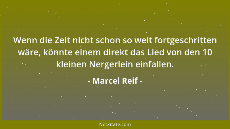 Marcel Reif - Wenn die Zeit nicht schon so weit fortgeschritten wäre, könnte einem direkt das Lied von den 10 kleinen Nerge...