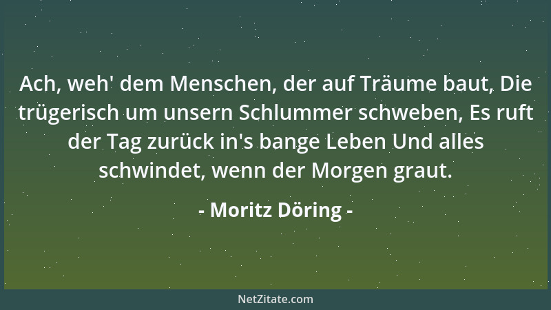 Moritz Döring - Ach, weh ' dem Menschen, der auf Träume baut, Die trügerisch um unsern Schlummer schweben, Es ruft der Tag z...