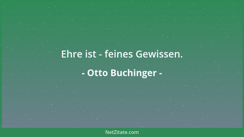 Otto Buchinger - Ehre ist - feines Gewissen....