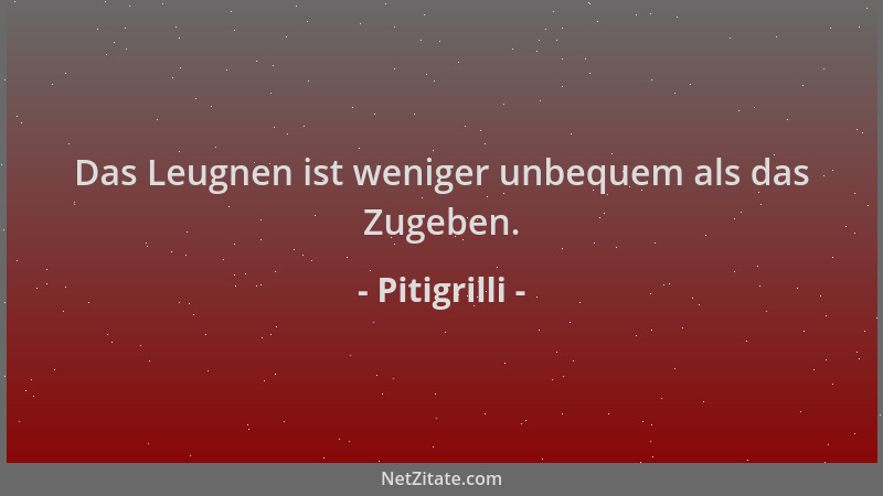 Pitigrilli - Das Leugnen ist weniger unbequem als das Zugeben....