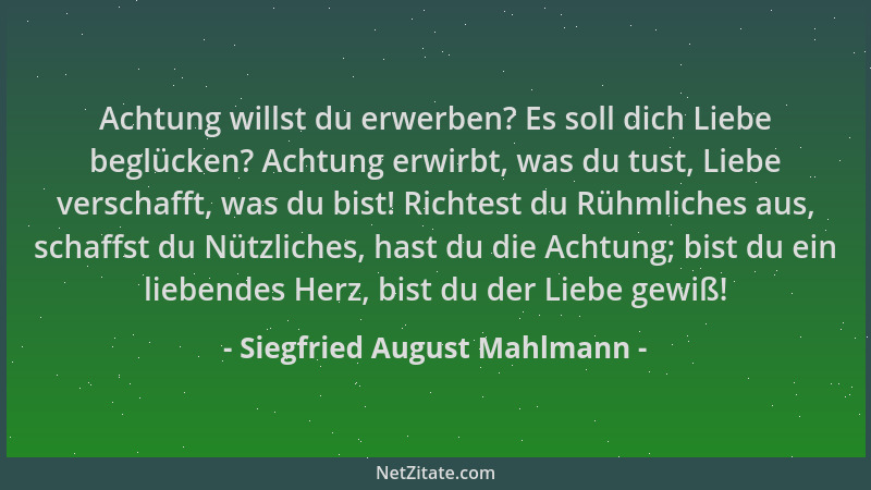 Siegfried August Mahlmann - Achtung willst du erwerben? Es soll dich Liebe beglücken? Achtung erwirbt, was du tust, Liebe v...