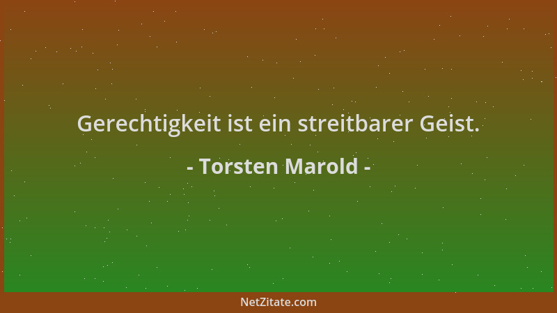 Torsten Marold - Gerechtigkeit ist ein streitbarer Geist....