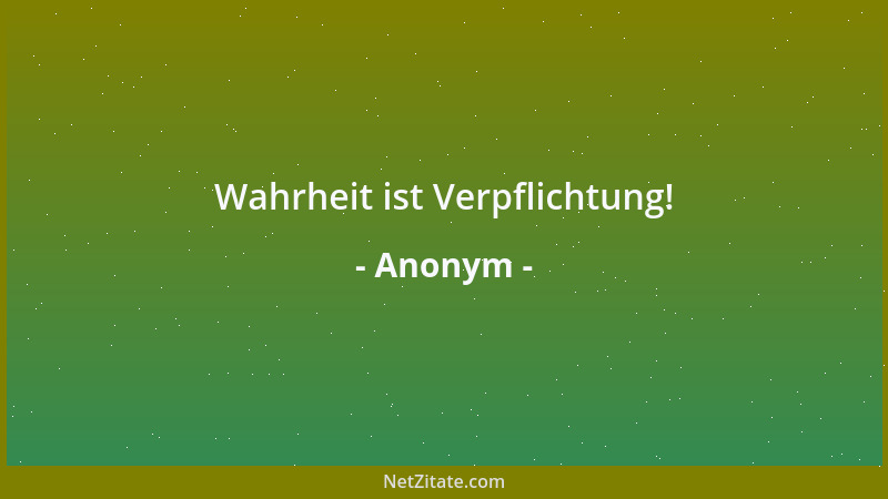 Anonym - Wahrheit ist Verpflichtung!...