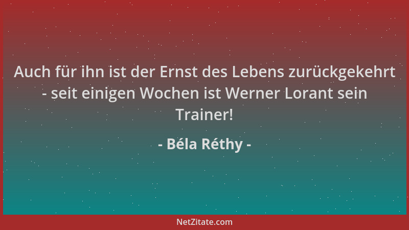 Béla Réthy - Auch für ihn ist der Ernst des Lebens zurückgekehrt - seit einigen Wochen ist Werner Lorant sein Trainer!...