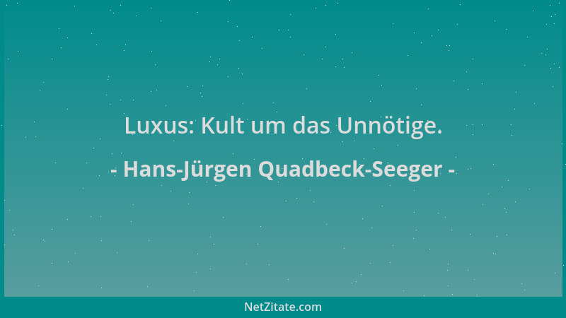 Hans-Jürgen Quadbeck-Seeger - Luxus: Kult um das Unnötige....