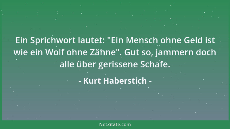 Kurt Haberstich - Versuche einmal deine teuer bezahlten Erfahrungen zu verschenken....