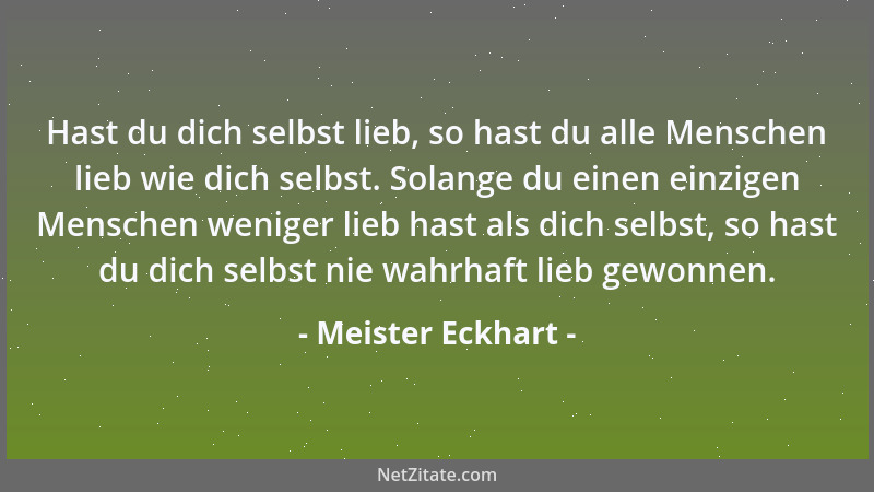 Meister Eckhart - Man soll Gott nicht außerhalb von einem erfassen und ansehen, sondern als mein Eigen und als das, was in...