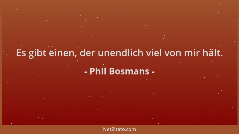 Phil Bosmans - Es gibt einen, der unendlich viel von mir hält....